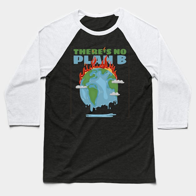 there's no plan B - save the earth Baseball T-Shirt by WOAT